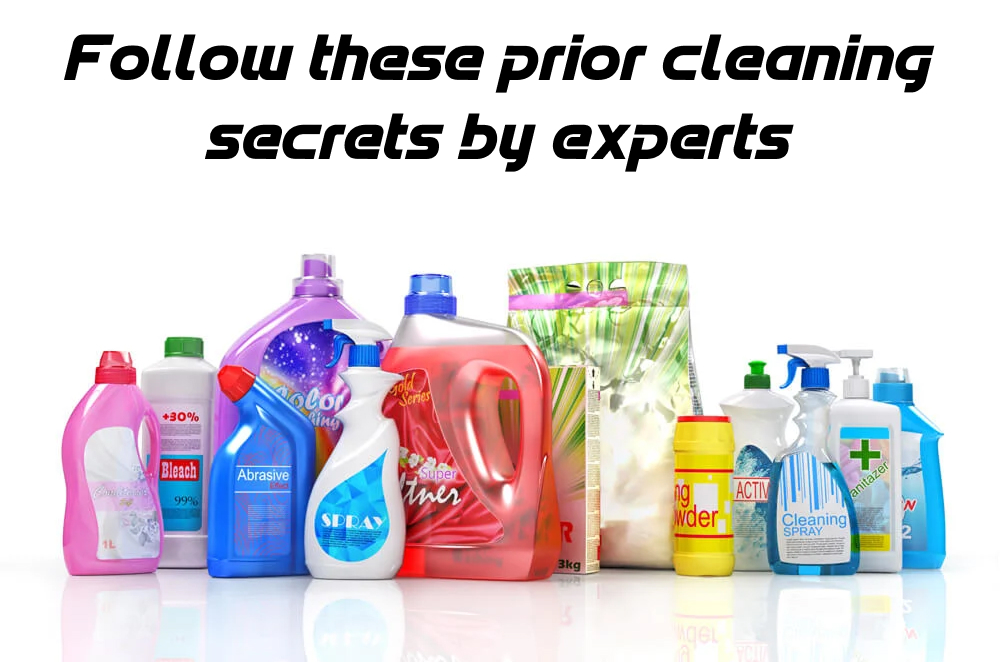 Follow these prior cleaning secrets by experts